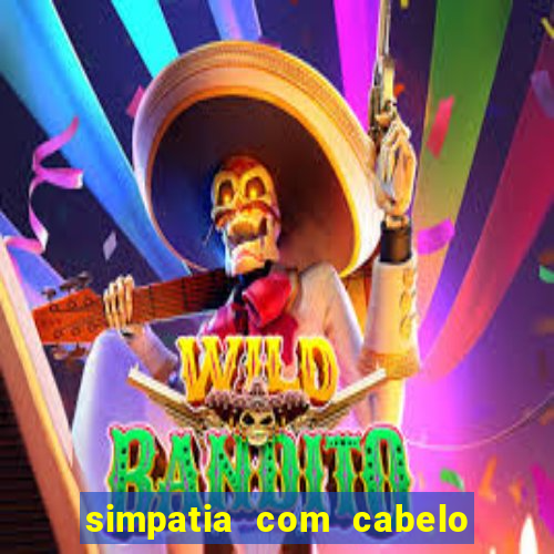 simpatia com cabelo da rival